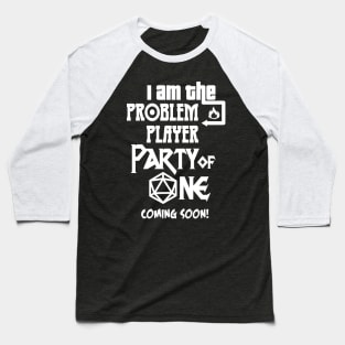 I am the Problem Player Party of One Baseball T-Shirt